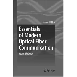 Essentials of Modern Optical Fiber Communication, Fachbücher von Reinhold Noé