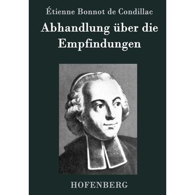 Abhandlung über die Empfindungen, Gebundene Ausgabe von Étienne Bonnot de Condillac, BoD - Books on Demand, 978-3-8430-7176-5