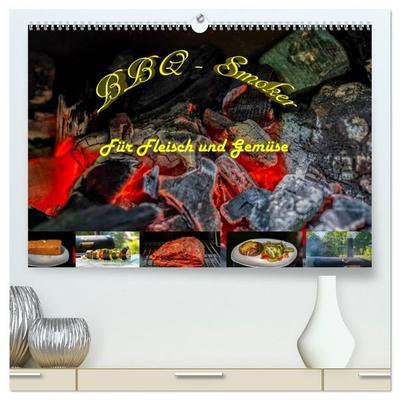 BBQ - Smoker Für Fleisch und Gemüse (hochwertiger Premium Wandkalender 2027 DIN A2 quer), Kunstdruck in Hochglanz