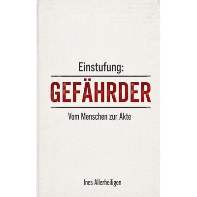 Einstufung: Gefährder, Taschenbuch von Ines Allerheiligen, BoD – Books on Demand, 978-3-696-37784-7