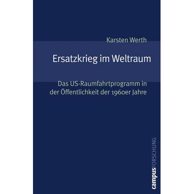 Ersatzkrieg im Weltraum, Taschenbuch von Karsten Werth, Campus, 978-3-593-38039-1
