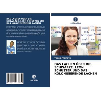 Das Lachen über die Schwärze: Leon Schuster und das Kolonisierende Lachen, Taschenbuch von Tsepo Mamatu, Verlag Unser Wissen, 978-620-3-26067-0