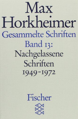 Max Horkheimer - Gesammelte Schriften in 19 Bänden: Band 13: Nachgelassene Schriften 1949-1972 (Forum Wissenschaft) - Preis vom 04.10.2026 03:51:26 h