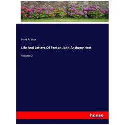 Life And Letters Of Fenton John Anthony Hort, Belletristik von Hort Arthur