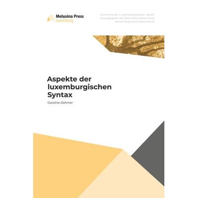 Aspekte der luxemburgischen Syntax, Taschenbuch von Caroline Döhmer, Melusina Press, 978-2-919965-05-2