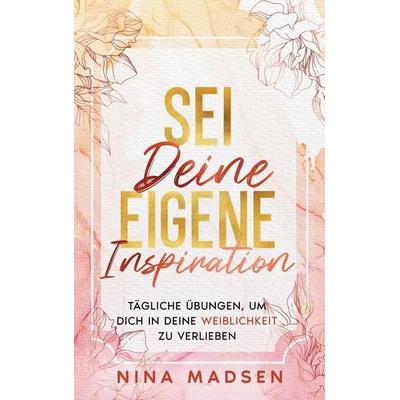 Sei deine eigene Inspiration, Gebundene Ausgabe von Nina Madsen,Special Art Development, Special Art Learning