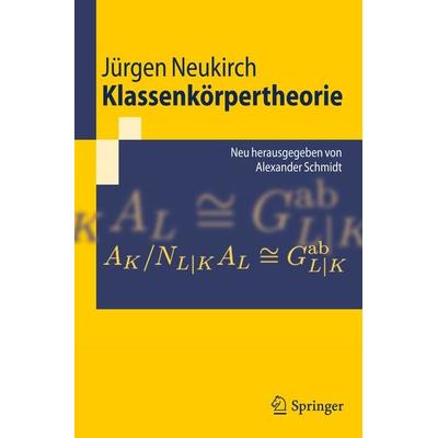 Klassenkörpertheorie, Taschenbuch von Jürgen Neukirch, Springer Berlin, 978-3-642-17324-0