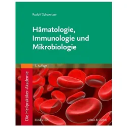 Die Heilpraktiker-Akademie. Hämatologie, Immunologie und Mikrobiologie, Fachbücher von Rudolf Schweitzer