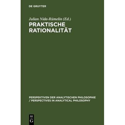 Praktische Rationalität, Gebundene Ausgabe von , De Gruyter, 978-3-11-013656-2
