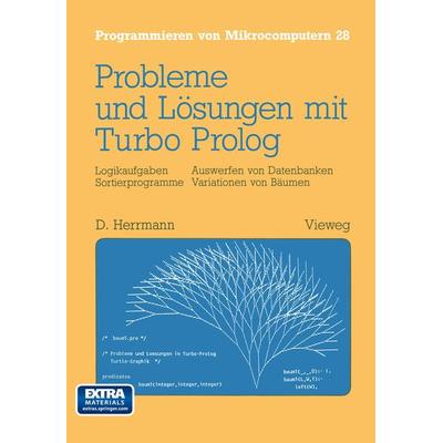 Probleme und Lösungen mit Turbo-Prolog, Taschenbuch von Dietmar Herrmann, Vieweg & Teubner, 978-3-528-04564-7