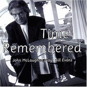 John McLaughlin - Time Remembered: John Mclaughlin Plays Bill Evans - Preis vom 13.10.2026 19:28:25 h