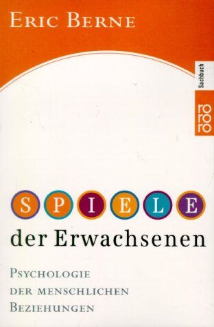 Eric Berne - Spiele der Erwachsenen: Psychologie der menschlichen Beziehungen - Preis vom 10.10.2026 11:48:34 h
