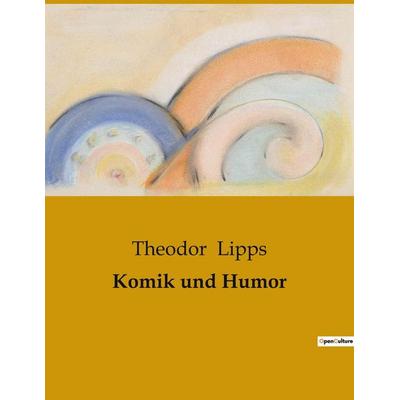 Komik und Humor, Taschenbuch von Theodor Lipps, BoD - Books on Demand, 979-10-419-0333-7