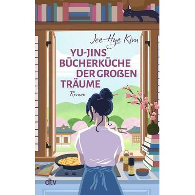 Yu-jins Bücherküche der großen Träume, Taschenbuch von Jee-Hye Kim, dtv