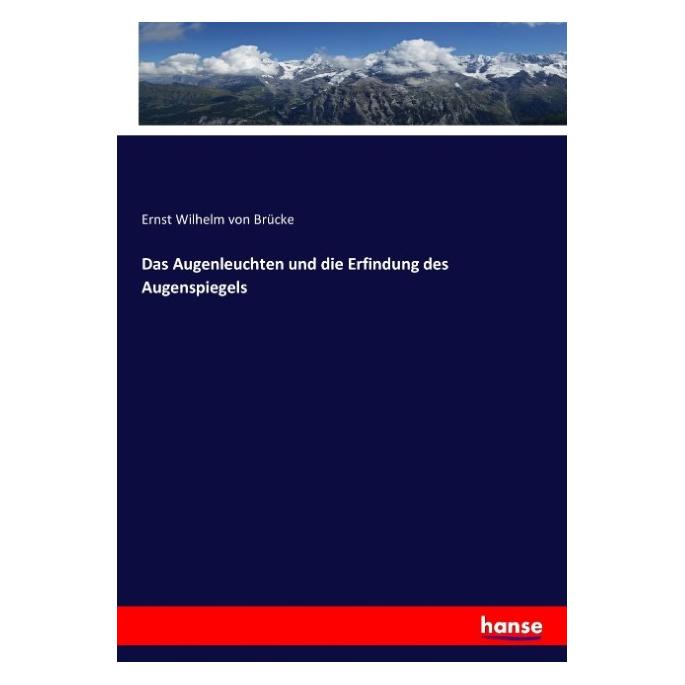 Hansebooks Das Augenleuchten und die Erfindung des Augenspiegels (Deutsch, Softcover, Ernst Wilhelm von Brücke) (55902104)