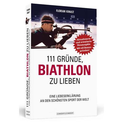 111 Gründe, Biathlon zu lieben - Erweiterte Neuausgabe mit 11 Bonusgründen!, Taschenbuch von Florian Kinast, Schwarzkopf & Schwarzkopf