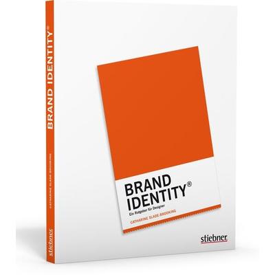 Brand Identity, Taschenbuch von Catharine Slade-Brooking, Stiebner, 978-3-8307-1446-0