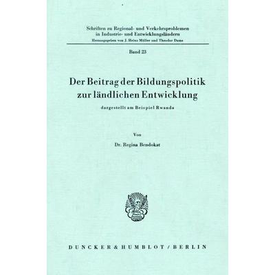 Der Beitrag der Bildungspolitik zur ländlichen Entwicklung, Taschenbuch von Regina Bendokat, Duncker & Humblot, 978-3-428-04073-5