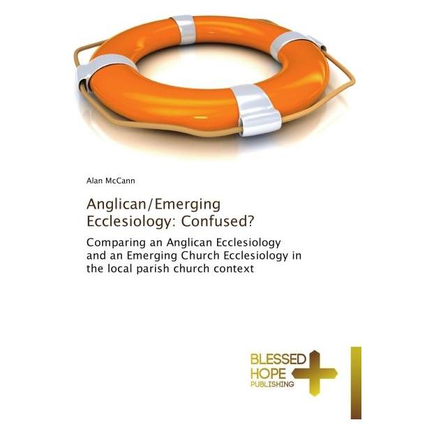 Various Publishers Anglican/Emerging Ecclesiology: Confused? (Englisch, Softcover, Alan McCann) (55578709)