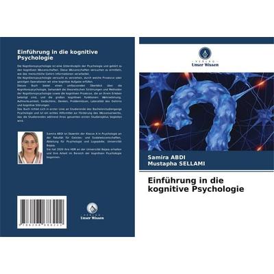 Einführung in die kognitive Psychologie, Taschenbuch von Samira ABDI,Mustapha Sellami, Verlag Unser Wissen, 978-620-8-68622-2