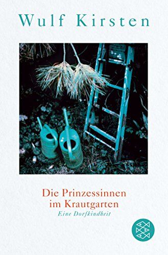 Wulf Kirsten - Die Prinzessinnen im Krautgarten: Eine Dorfkindheit - Preis vom 15.10.2026 23:06:25 h