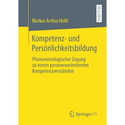 Kompetenz- und Persönlichkeitsbildung, Taschenbuch von Markus Arthur Holti, Springer Fachmedien Wiesbaden GmbH, 978-3-658-45643-6