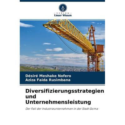 Diversifizierungsstrategien und Unternehmensleistung, Taschenbuch von Désiré Meshake Nofero,Aziza Faida Rusimbana, Verlag Unser Wissen,
