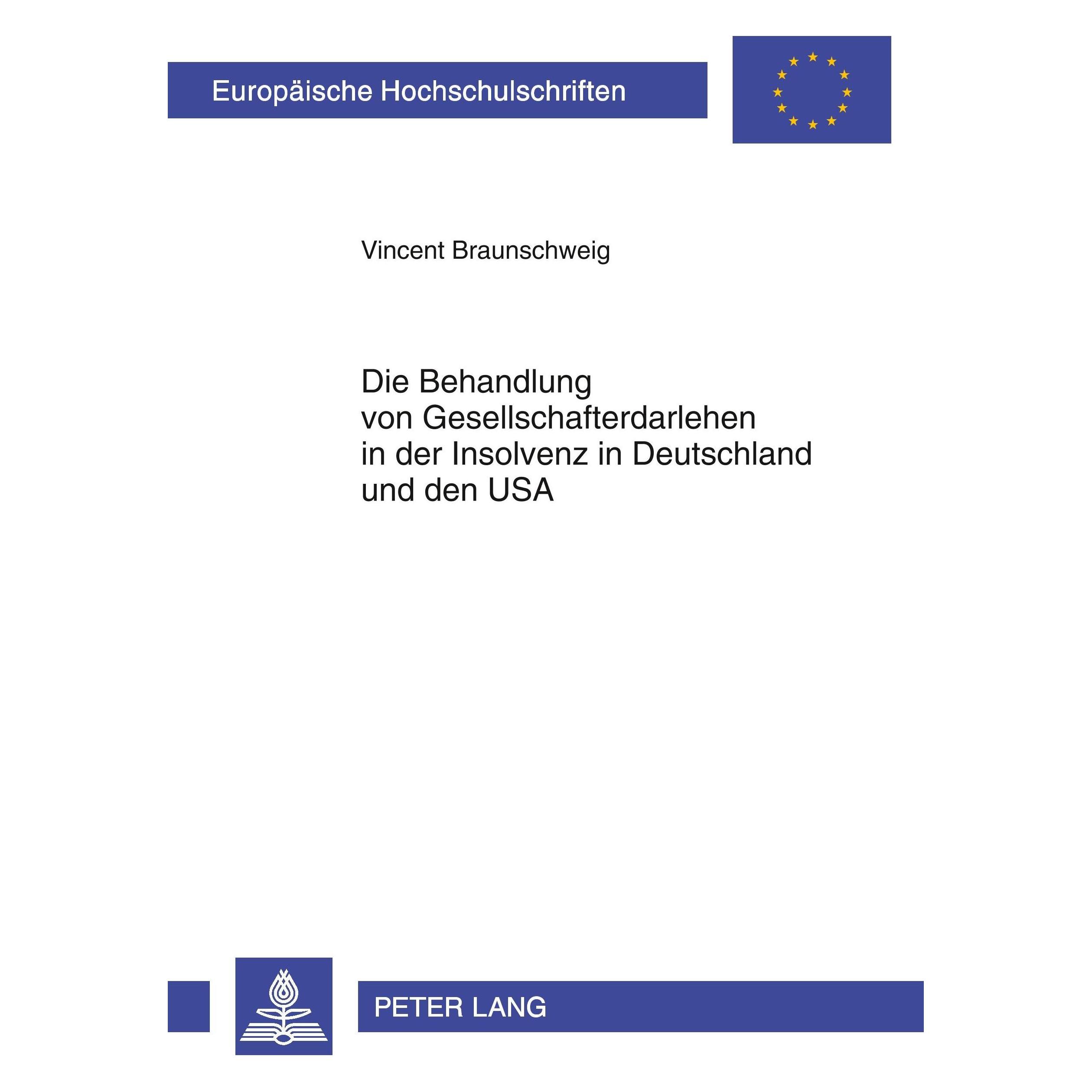 Peter Lang Die Behandlung von Gesellschafterdarlehen in der Insolvenz in Deutschland und den USA (Deutsch, Softcover, Vincent Braunschweig) (33215103)