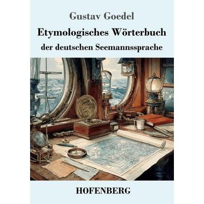 Etymologisches Wörterbuch der deutschen Seemannssprache, Taschenbuch von Gustav Goedel, Henricus - Edition Deutsche Klassik, 978-3-7437-5603-8
