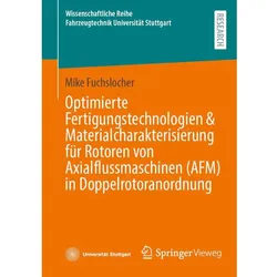 Optimierte Fertigungstechnologien & Materialcharakterisierung für Rotoren von Axialflussmaschinen, Fachbücher