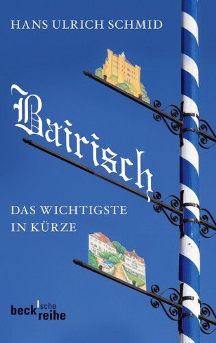 Schmid, Hans Ulrich - Bairisch: Das Wichtigste in Kürze - Preis vom 11.10.2026 03:10:56 h