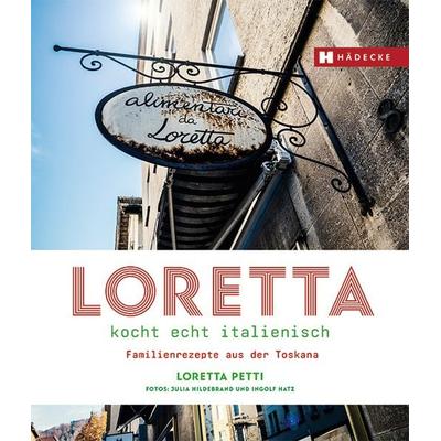 Loretta kocht echt italienisch, Gebundene Ausgabe von Loretta Petti, Hädecke Verlag, 978-3-7750-0777-1