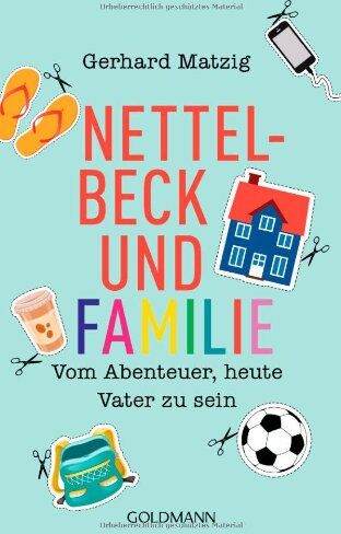 Gerhard Matzig - Nettelbeck und Familie: Vom Abenteuer, heute Vater zu sein - Preis vom 15.10.2026 23:06:25 h