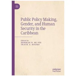 Public Policy Making, Gender, and Human Security in the Caribbean, Fachbücher von Tracie A. Rogers, Deborah N. Mc Fee