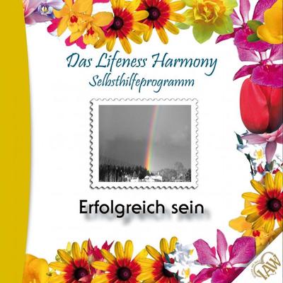 Das Lifeness Harmony Selbsthilfeprogramm: Erfolgreich sein - , Audio, 4250701907931