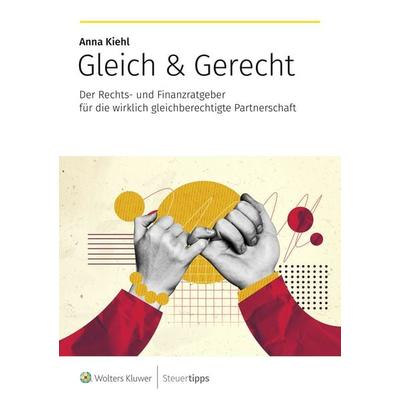 Gleich & Gerecht, Taschenbuch von Anna Kiehl, Wolters Kluwer Steuertipps GmbH, 978-3-96533-495-3