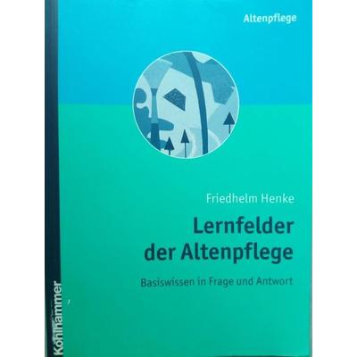 Lernfelder der Altenpflege, Taschenbuch von Friedhelm Henke, Kohlhammer, 978-3-17-018254-7
