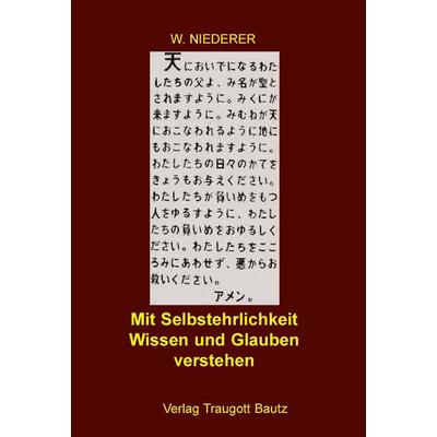 Mit Selbstehrlichkeit Wissen und Glauben verstehen, Taschenbuch von Werner Niederer, Traugott Bautz, 978-3-88309-156-3