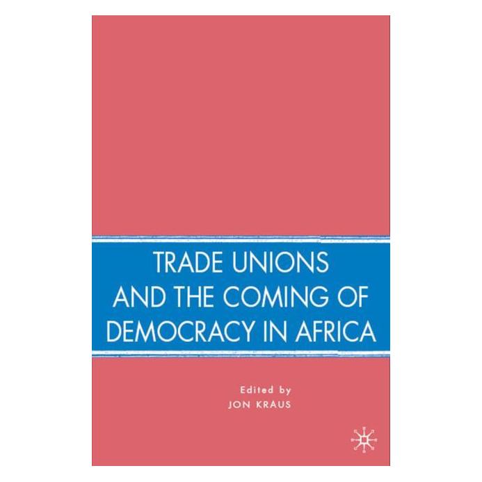 Palgrave Macmillan Kraus:Trade Unions and the Coming of De (Englisch, Hardcover, J. Kraus) (63041688)