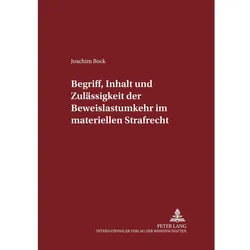 Begriff, Inhalt und Zulässigkeit der Beweislastumkehr im materiellen Strafrecht, Fachbücher von Joachim, Bock