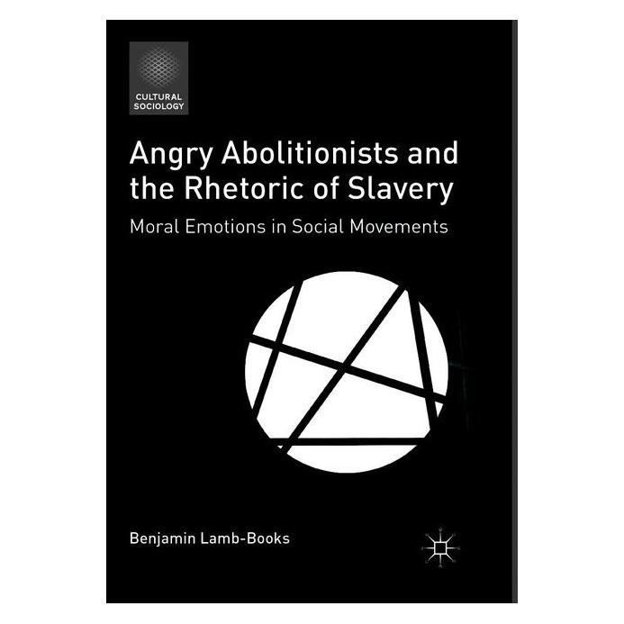 Springer Angry Abolitionists and the Rhetoric of Slavery (Englisch, Benjamin Lamb-Books) (56010358)