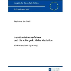 Das Güterichterverfahren und die aussergerichtliche Mediation, Fachbücher von Stephanie Swoboda