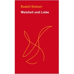 Steiner:Weisheit und Liebe, Sachbücher von Rudolf Steiner