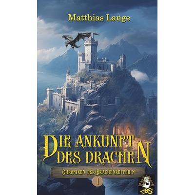 Die Ankunft des Drachen, Taschenbuch von Matthias Lange, Tredition, 978-3-347-99655-7