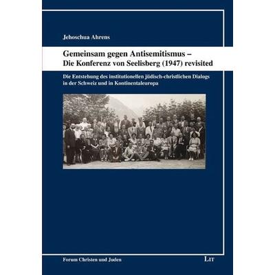 Ahrens, J: Gemeinsam gegen Antisemitismus, Gebundene Ausgabe von Jehoschua Ahrens, Lit Verlag, 978-3-643-14609-0