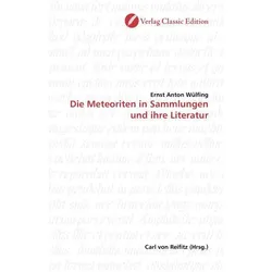 Die Meteoriten in Sammlungen und ihre Literatur, Fachbücher von Ernst Anton Wülfing