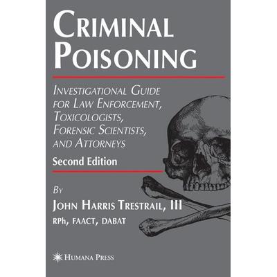 Criminal Poisoning, Gebundene Ausgabe von III John H. Trestrail, Humana Press, 978-1-58829-821-8