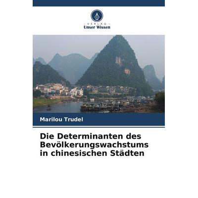 Die Determinanten des Bevölkerungswachstums in chinesischen Städten, Taschenbuch von Marilou Trudel, Verlag Unser Wissen