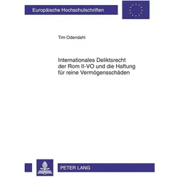 Internationales Deliktsrecht der Rom II-VO und die Haftung für reine Vermögensschäden, Fachbücher von Tim Odendahl