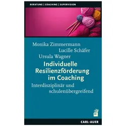 Individuelle Resilienzförderung im Coaching, Fachbücher von Ursula Wagner, Monika Zimmermann, Lucille Schäfer